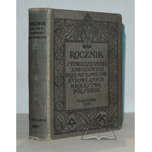 ROCZNIK Stowarzysz. Zawodowego Przemysłowców Budowlanych Królestwa Polskiego 1907-1917.