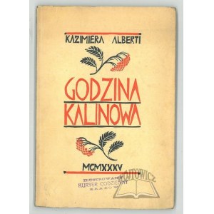 ALBERTI Kazimiera, Godzina kalinowa. (Wyd. 1).