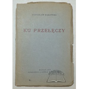BĄKOWSKI Stanisław (1889-1958), Ku przełęczy. (Autograf).