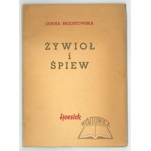 BRZOSTOWSKA Janina, Żywioł i śpiew. (Wyd. 1).