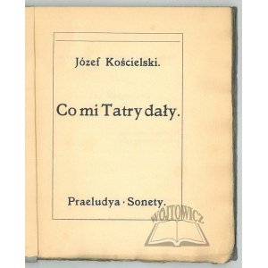 KOŚCIELSKI Józef, Co mi Tatry dały.