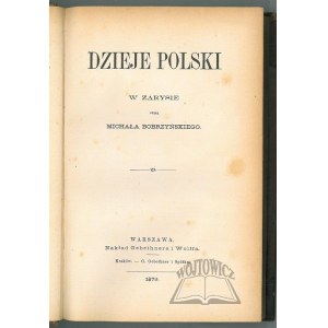 BOBRZYŃSKI Michał, Dzieje Polski w zarysie. (1. vyd.).