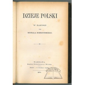 BOBRZYŃSKI Michał, Dzieje Polski w zarysie. (1. Aufl.).