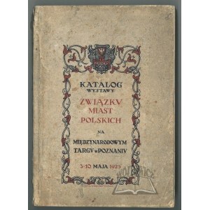 CATALOGUE of the exhibition of the Association of Polish Cities at the International Fair in Poznań.
