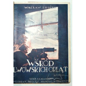 LIPIŃSKI Wacław, Among the Lvov Eaglets.