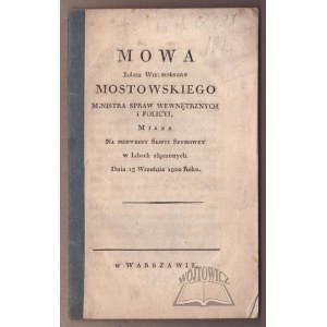 MOSTOWSKI (Tadeusz Antoni), Mowa Jaśnie Wielmożnego Mostowskiego ministra spraw wewnętrznych i poli