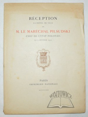 (PIŁSUDSKI). Réception à l'Hôtel de Ville de M. le Maréchal Pilsudski, Chef de l'Etat Polonais, le 5 février 1921.