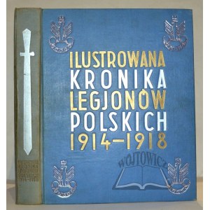 QUIRINI Eugenjusz, Librewski Stanisław, Ilustrowana Kronika Legionów Polskich 1914-1918.