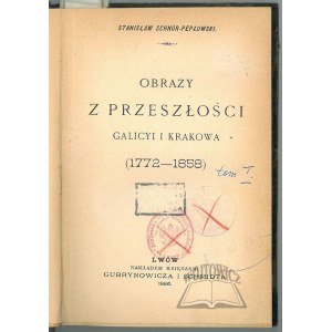 SCHNÜR-Pepłowski Stanisław, Obrazy z minulosti Haliče a Krakova (1772-1858). I.