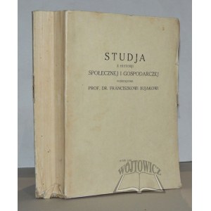 STUDJA z historji społecznej i gospodarczej poświęcone prof. Dr. Franciszkowi Bujakowi.