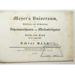 MEYER Herrmann J., Meyer's Universum oder Abbildung und Beschreibung des Sehenswerthesten und Merkwürdigsten der Natur und Kunst auf der ganzen Erde.