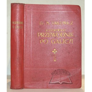 ORŁOWICZS Mieczysław, Ilustrovaný sprievodca po Haliči, Bukovine, Spiši, Orave a Tešínskom Sliezsku.