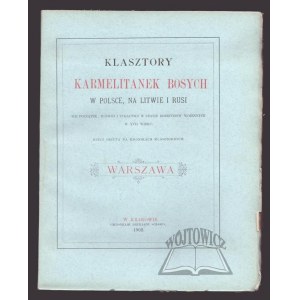 (KALINOWSKI Rafał), Klasztory Karmelitanki Bosych w Polsce, na Litwie i Rus.