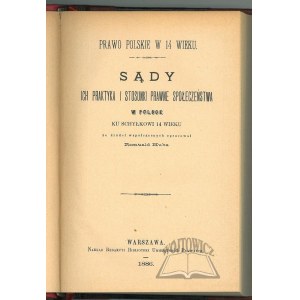 HUBE Romuald, Sądy ich praktyka i stosunki prawne społeczeństwa w Polsce ku schyłkowi 14 wieku ze źródeł współczesnych opracował ...