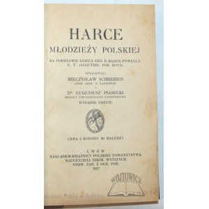 (HARCERSTWO). SCHREIBER Mieczysław i Piasecki Eugeniusz, Harce młodzieży polskiej na podstawie dzieła gen. R. Baden-Powella P.T. Scouting for boys.