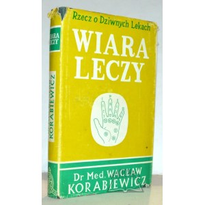 KORABIEWICZ Waclaw, (Dedication). Faith heals. A thing about strange medicines.