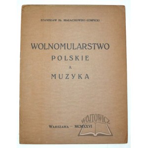 MAŁACHOWSKI - Łempicki Stanisław hr., Wolnomularstwo polskie a muzyka.