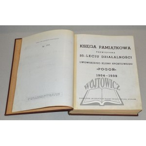 (POGOŃ - Lwowski Kulub Sportowy). Księga Pamiątkowa poświęcona 35-leciu działalności Lwowskiego Klubu Sportowego pogoń 1904-1939.