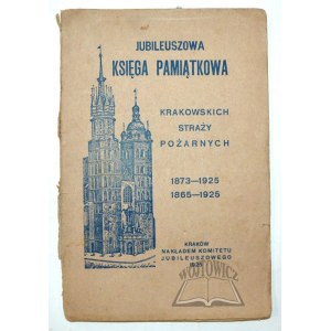 (Hasičský sbor). Jubilejní pamětní kniha krakovských hasičů 1873-1925. 1865-1925.