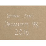 Irmina Staś (nar. 1986, Żelechów), Organism 98, 2016