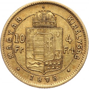 Hungary, Franz Josef I, 4 Forint = 10 Francs 1876 KB, Kremnitz