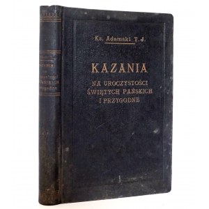 Adamski J.S., KAZANIA NA UROCZYSTTYCH PAÑSKICH, sv. 1-2, 1923