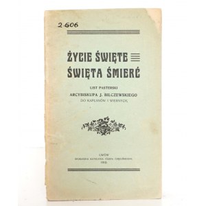 Bilczewski J., ŻYCIE ŚWIĘTE ŚWIĘTA ŚMIERĆ, 1910