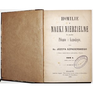 Szpaderski J., HOMILIE I NAUKI NIEDZIELNE, 1875, t.1-2 [do użytku plebanów i kaznodziejów]