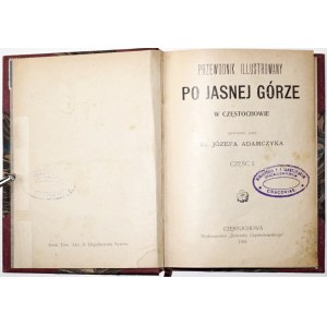 Adamczyk J., PRZEWODNIK ILUSTROWANY PO JASNEJ GÓRZE w CZĘSTOCHOWIE, cz.1,2, 1903 & SKARBIEC JASNOGÓRSKI, 1903