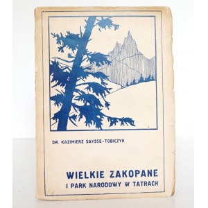 Saysse-Tobiczyk K., WIELKIE ZAKOPANE I PARK NARODOWY W TATRACH, 1928