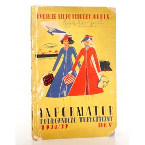 INFORMATOR PODRÓŻNICZO-TURYSTYCZNY 1938/39 Polskie Biuro Podróży Orbis [domestic and foreign tourism, railroad communication, spas and treatments, sightseeing tours, pilgrimages, hunting, passport and visa regulations, shipping, travel l