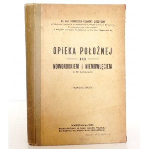 Cieszyński F.K., OPIEKA PO£OGŻNEJ NAD NOWORNIEKM I NIEMOWLĘCIE, 1930