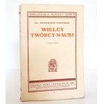 Porębski E., WIELCY TWÓRCY NAUKI, 1934 [ od Pitagoras po Pascal, Kopernik, Faradaym, Darwin, Skłodowska, Mościcki)