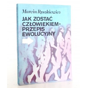 Ryszkiewicz M., JAK ZOSTAĆ CZŁOWIEKIEM PRZEPIS EWOLUCYJNY [stan idealny]