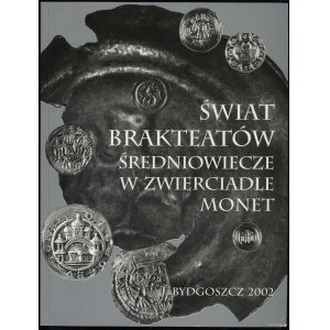 Garbaczewski Witold - Świat brakteatów. Średniowiecze w zwierciadle monet, Bydgoszcz 2002, ISBN 838658081X