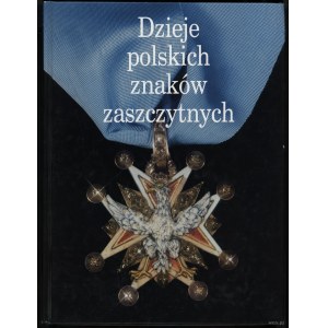 Puchalski Zbigniew - Dzieje polskich znaków zaszczytnych, Warsaw 2000, ISBN 8370593887