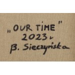 Bożena Sieczyńska (geb. 1975, Wałbrzych), Unsere Zeit, 2023