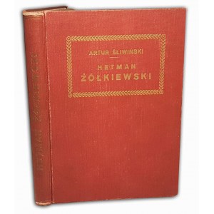 ŚLIWIŃSKI- HETMAN ŻÓŁKIEWSKI wyd.1920 oprawa Zjawiński