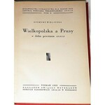 WIELICZKA- WIELKOPOLSKA A PRUSY W DOBIE POWSTANIA 1918/19 wyd.1932