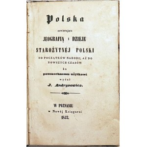 ŁUKASZEWICZ- POLSKA  zawierająca jeografi ą i dzieje starożytnej Polski od początków narodu, aż do nowszych czasów ku powszechnemu użytkowi, wyd.1842