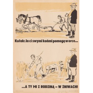 Propagační plakát Kulak: Já ti pomůžu s koňmi orat... a ty mi pomůžeš s rodinou - sklízet!, 1952