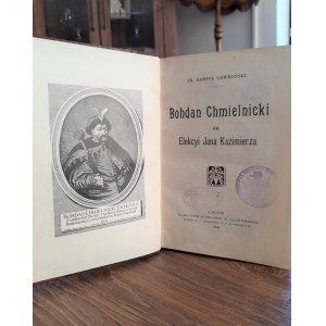 Rawita Gawroński, Bohdan Chmielnicki do Elekcyi Jana Kazimierza 1906 r