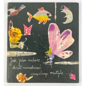 Irena JURGIELEWICZOWA - JAK chtěla jedna malířka namalovat motýla - 1967