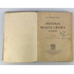 DR. Fryderyk PAPEE - HISTORJA MIASTA LWOWA - Lwów 1924