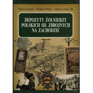 Krząstek Tadeusz, Wójcik Waldemar, Żak Andrzej Czesław - Depozyty żołnierzy Polskich Sił Zbrojnych na Zachodzie, Warszaw...