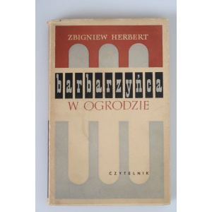HERBERT ZBIGNIEW, Barbarian in the Garden. 1st ed.