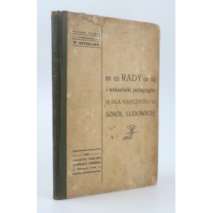 OSTERLOFF W. Rady i wskazówki pedagogów dla nauczycieli szkół ludowych 1907.