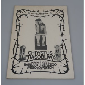 CHRISTUS FRASIBLE (Katalog) Ausstellung aus der Sammlung von Barbara und Jerzy Wesołowski (1991)