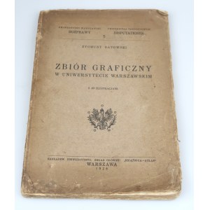 BATOWSKI ZYGMUNT Zbiór graficzny w Uniwersytecie Warszawskim z 49 ilustracjami (1928)