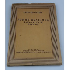 KROPOTKIN PIOTR Vzájemná pomoc jako faktor rozvoje (1946)